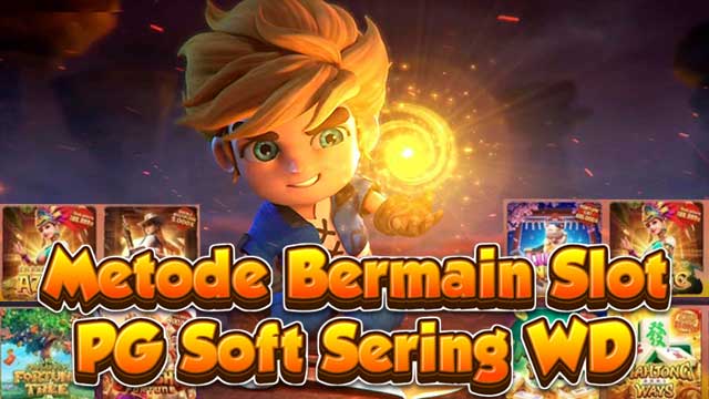 Metode Bermain Slot PG Soft Sering WD