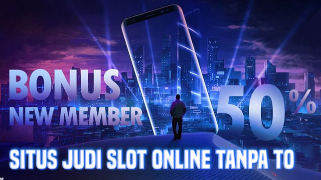 Situs Judi Slot Online Tanpa TO