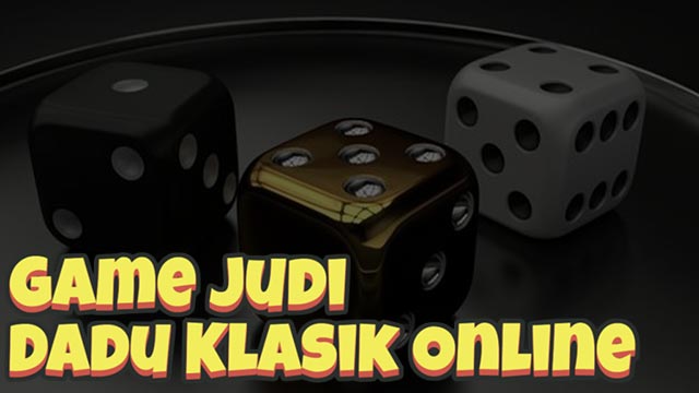 Game Judi Dadu Klasik Online